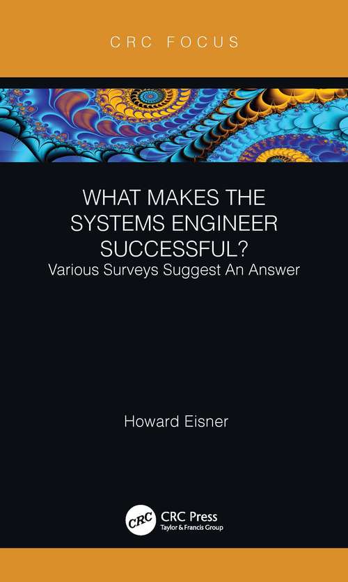 Book cover of What Makes the Systems Engineer Successful? Various Surveys Suggest An Answer (CRC Press Focus Shortform Book Program)
