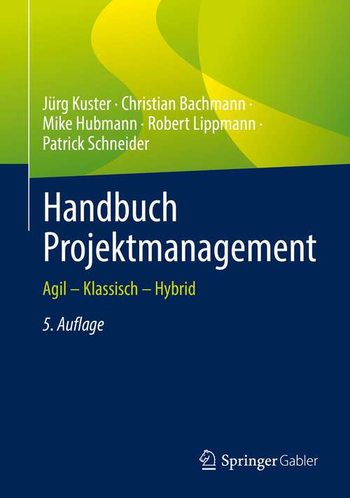 Book cover of Handbuch Projektmanagement: Agil – Klassisch – Hybrid (5. Aufl. 2022)