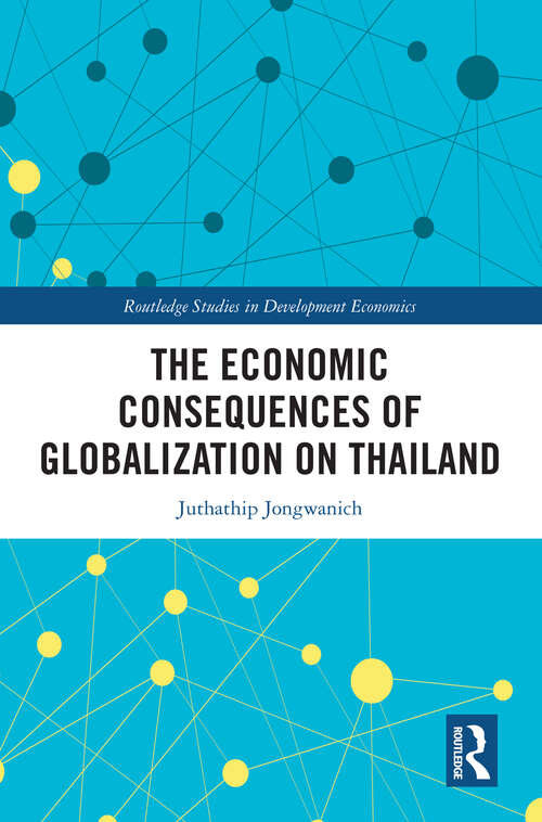 Book cover of The Economic Consequences of Globalization on Thailand (Routledge Studies in Development Economics)