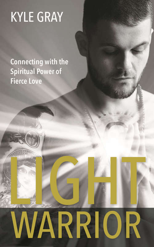 Book cover of Light Warrior: The Spiritual Power of Fierce Love