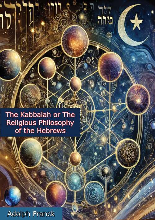 Book cover of The Kabbalah or The Religious Philosophy of the Hebrews