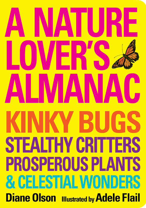 Book cover of A Nature Lover's Almanac: Kinky Bugs, Stealthy Critters, Prosperous Plants & Celestial Wonders