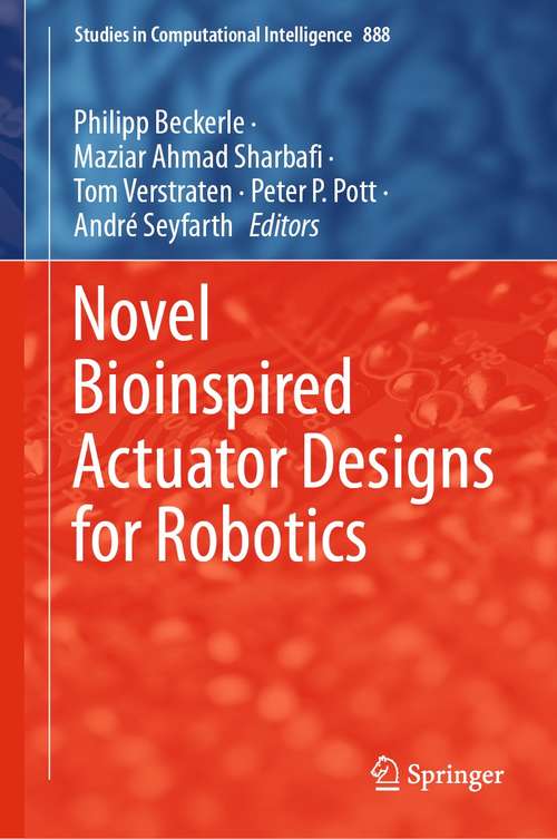 Book cover of Novel Bioinspired Actuator Designs for Robotics (1st ed. 2021) (Studies in Computational Intelligence #888)
