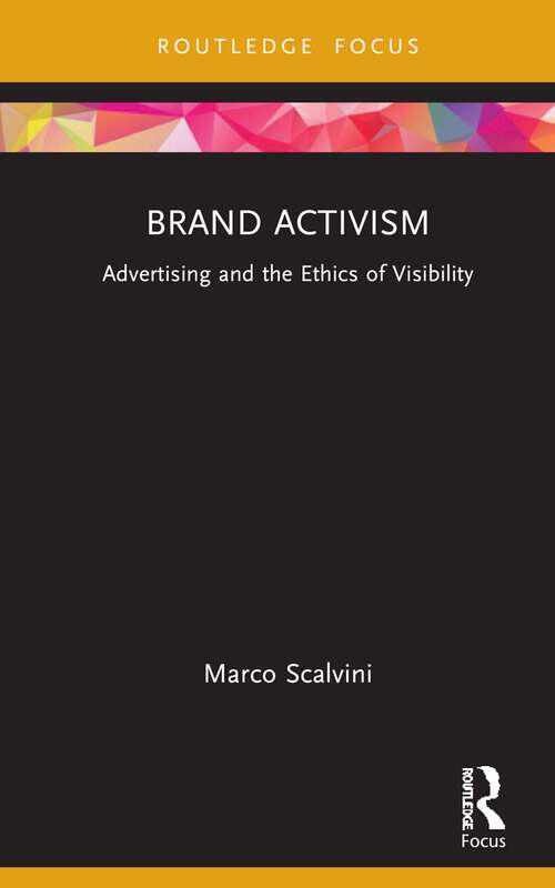 Book cover of Brand Activism: Advertising and the Ethics of Visibility (Routledge Critical Advertising Studies)