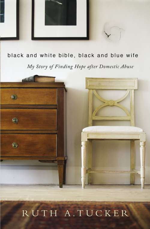Book cover of Black and White Bible, Black and Blue Wife: My Story of Finding Hope after Domestic Abuse