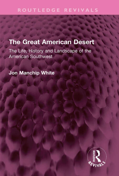 Book cover of The Great American Desert: The Life, History and Landscape of the American Southwest (Routledge Revivals)