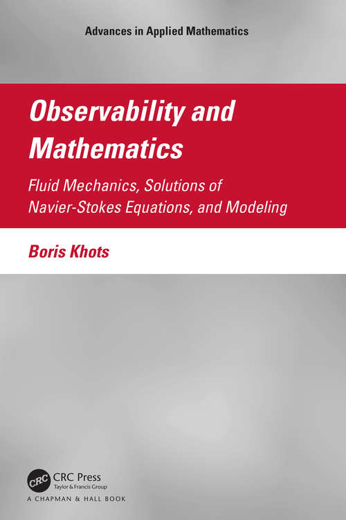 Book cover of Observability and Mathematics: Fluid Mechanics, Solutions of Navier-Stokes Equations, and Modeling (Advances in Applied Mathematics)