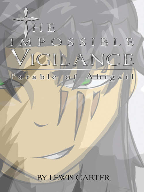 Book cover of The Impossible Vigilance: Parable of Abigail