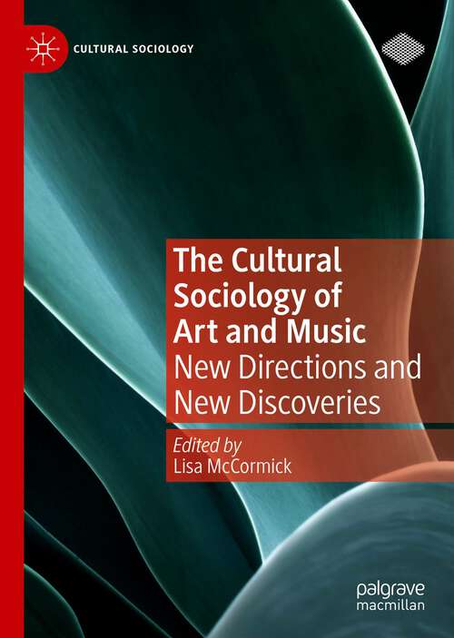 Book cover of The Cultural Sociology of Art and Music: New Directions and New Discoveries (1st ed. 2022) (Cultural Sociology)