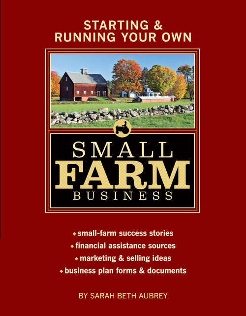 Book cover of Starting & Running Your Own Small Farm Business: Small-Farm Success Stories * Financial Assistance Sources * Marketing & Selling Ideas * Business Plan Forms & Documents