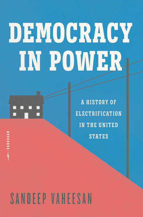 Book cover of Democracy in Power: A History of Electrification in the United States