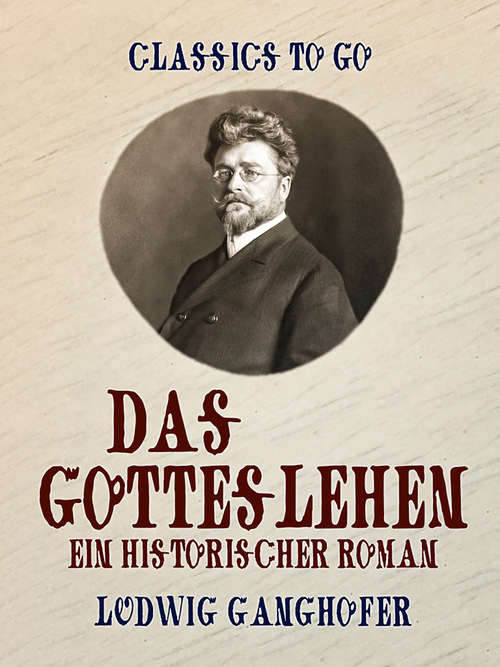 Book cover of Das Gotteslehen  Ein historischer Roman (Classics To Go)
