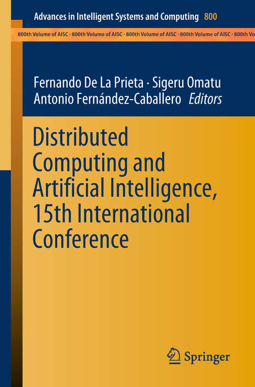 Book cover of Distributed Computing and Artificial Intelligence, 15th International Conference (Advances In Intelligent Systems and Computing #800)