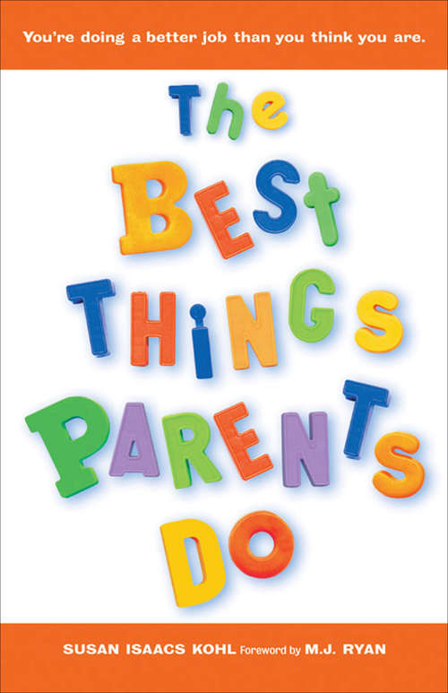 Book cover of The Best Things Parents Do: Ideas & Insights from Real-World Parents