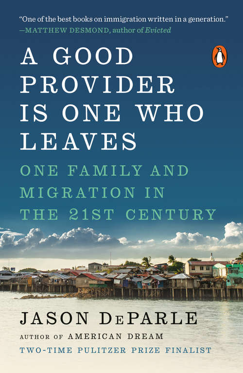 Book cover of A Good Provider Is One Who Leaves: One Family and Migration in the 21st Century