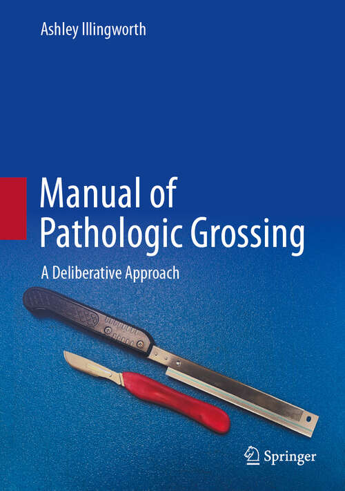 Book cover of Manual of Pathologic Grossing: A Deliberative Approach