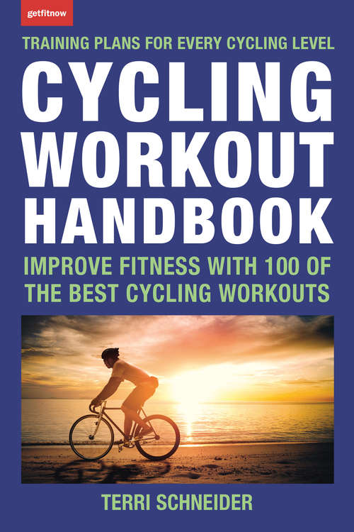 Book cover of Cycling Workout Handbook: Improve Fitness with 100 of the Best Cycling Workouts