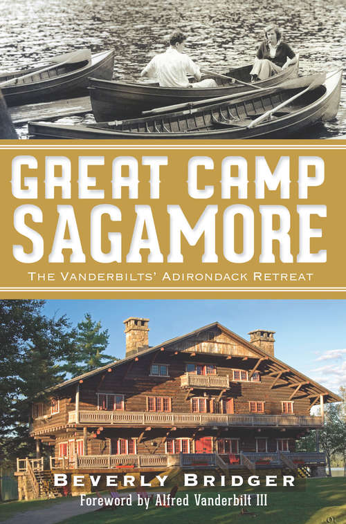Book cover of Great Camp Sagamore: The Vanderbilts' Adirondack Retreat