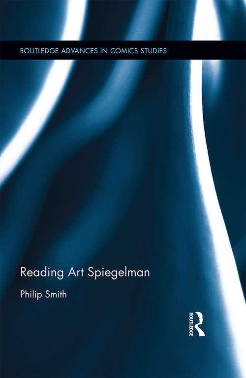 Book cover of Reading Art Spiegelman (Routledge Advances in Comics Studies)