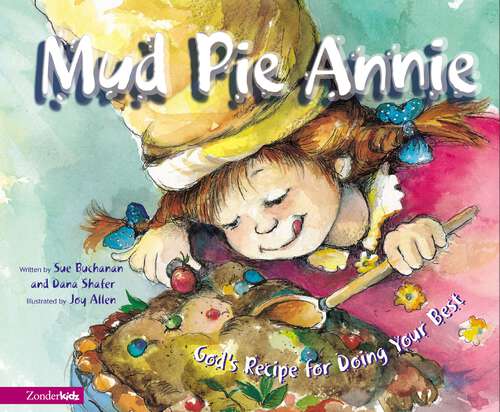 Book cover of Mud Pie Annie: God's Recipe for Doing Your Best (I Can Read!: Level 1)