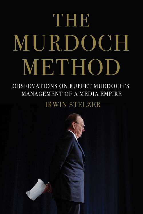 Book cover of The Murdoch Method: Observations On The Management Of A Media Empire