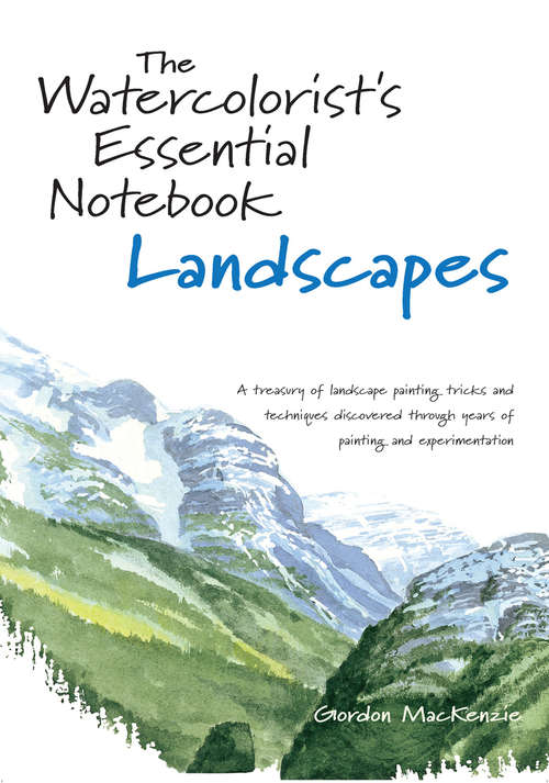 Book cover of The Watercolorist's Essential Notebook: Landscapes