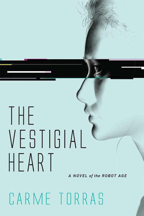 Book cover of The Vestigial Heart: A Novel of the Robot Age