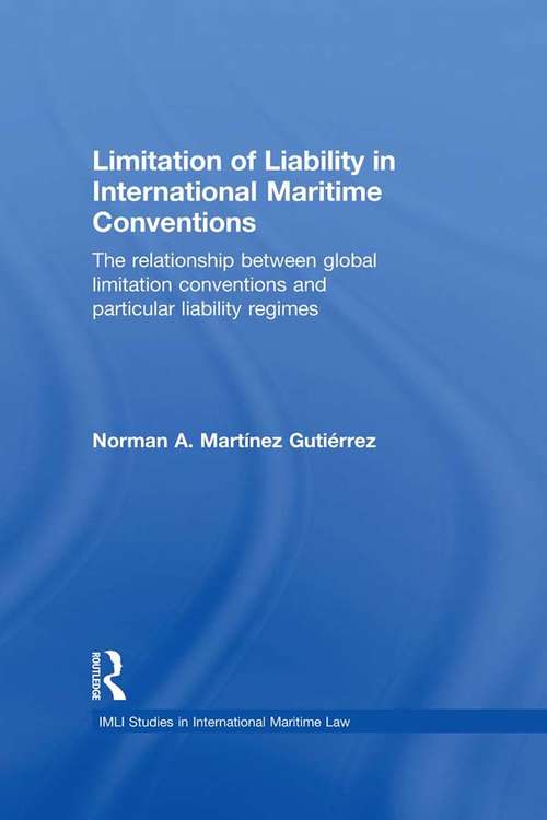 Book cover of Limitation of Liability in International Maritime Conventions: The Relationship between Global Limitation Conventions and Particular Liability Regimes (IMLI Studies in International Maritime Law)
