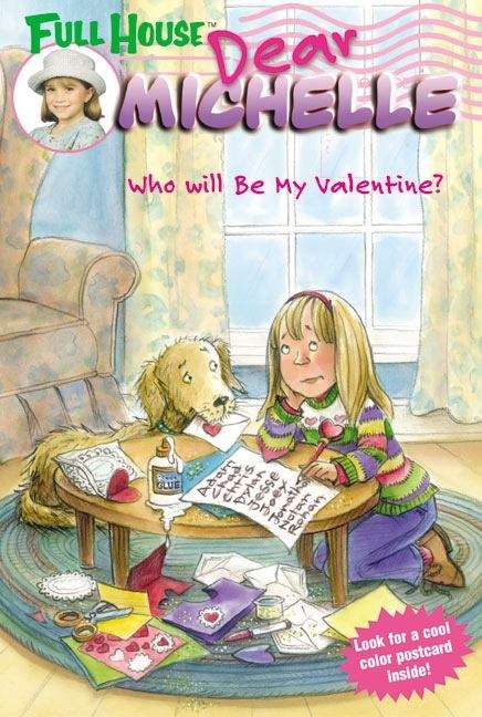 Book cover of Who Will Be My Valentine? (Full House Dear Michelle)