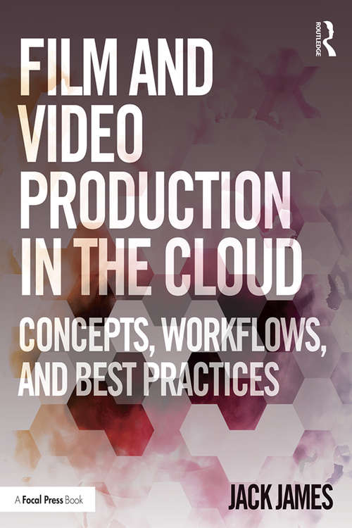 Book cover of Film and Video Production in the Cloud: Concepts, Workflows, and Best Practices