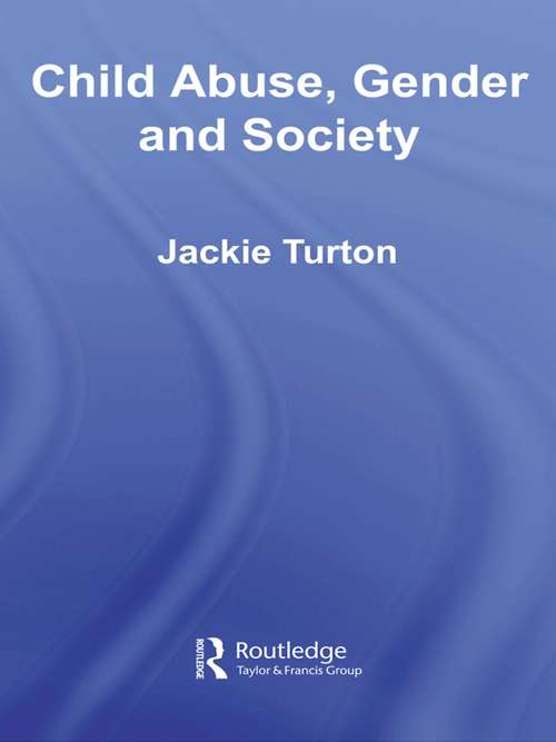 Book cover of Child Abuse, Gender and Society (Routledge Research in Gender and Society: Vol. 15)