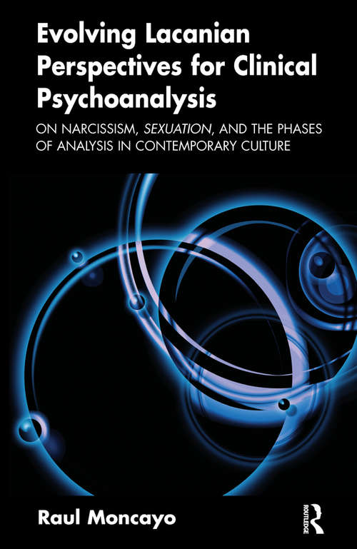 Book cover of Evolving Lacanian Perspectives for Clinical Psychoanalysis: On Narcissism, Sexuation, and the Phases of Analysis in Contemporary Culture