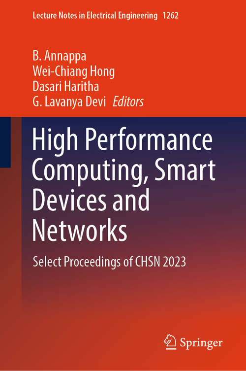 Book cover of High Performance Computing, Smart Devices and Networks: Select Proceedings of CHSN 2023 (Lecture Notes in Electrical Engineering #1262)