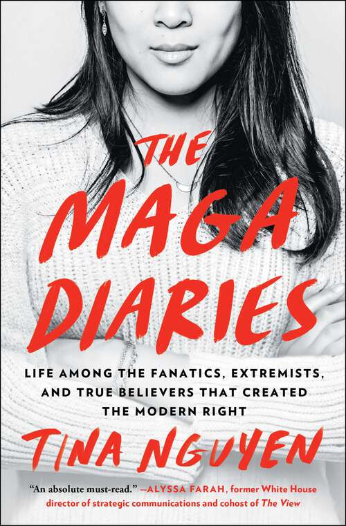 Book cover of The MAGA Diaries: Life Among the Fanatics, Extremists, and True Believers that Created the Modern Right