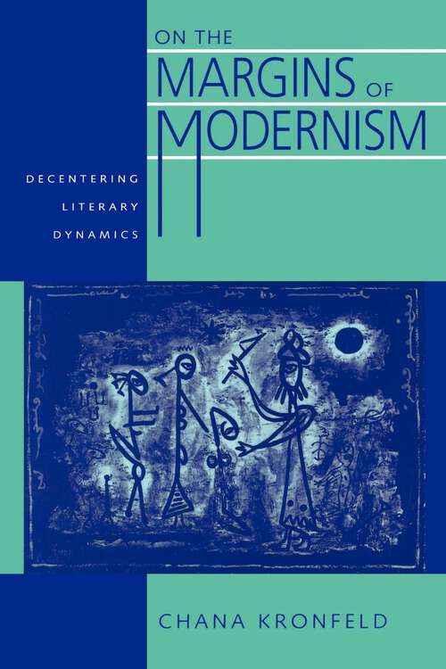 Book cover of On the Margins of Modernism: Decentering Literary Dynamics (Contraversions: Critical Studies in Jewish Literature, Culture, and Society #2)