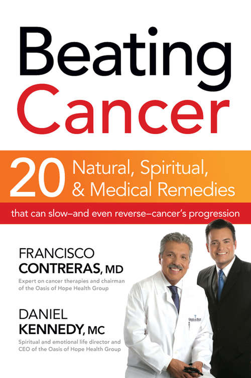 Book cover of Beating Cancer: Twenty Natural, Spiritual, and Medical Remedies That Can Slow--and Even Reverse--Cancer's Progression