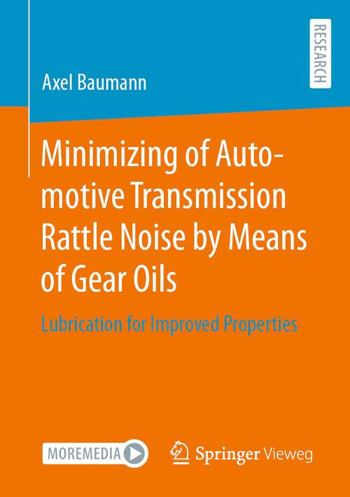 Book cover of Minimizing of Automotive Transmission Rattle Noise by Means of Gear Oils: Lubrication for Improved Properties (1st ed. 2023)