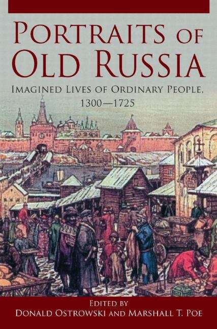 Book cover of Portraits of Old Russia: Imagined Lives of Ordinary People, 1300-1745 (First Edition)