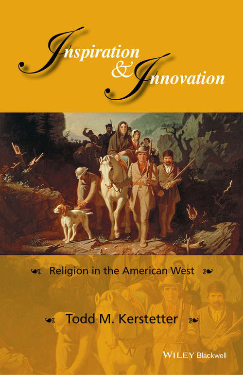 Book cover of Inspiration and Innovation: Religion in the American West (Western History Series)