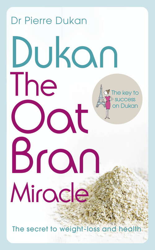 Book cover of Dukan: The Oat Bran Miracle