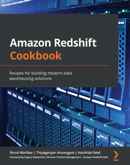 Book cover of Amazon Redshift Cookbook: Recipes for building modern data warehousing solutions