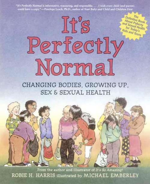 Book cover of It's Perfectly Normal: Changing Bodies, Growing Up, Sex, and Sexual Health