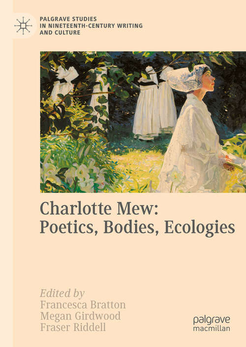 Book cover of Charlotte Mew: Poetics, Bodies, Ecologies (2024) (Palgrave Studies in Nineteenth-Century Writing and Culture)