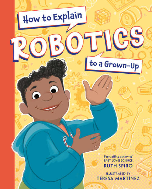 Book cover of How to Explain Robotics to a Grown-Up