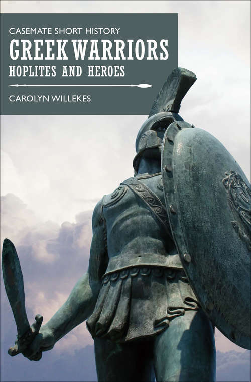 Book cover of Greek Warriors: Hoplites and Heroes (Casemate Short History)