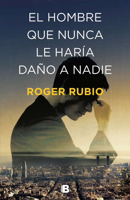 Book cover of El hombre que nunca le haría daño a nadie