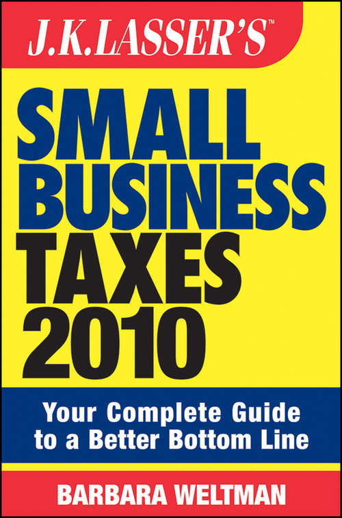 Book cover of J.K. Lasser's Small Business Taxes 2010: Your Complete Guide to a Better Bottom Line (J.K. Lasser #138)