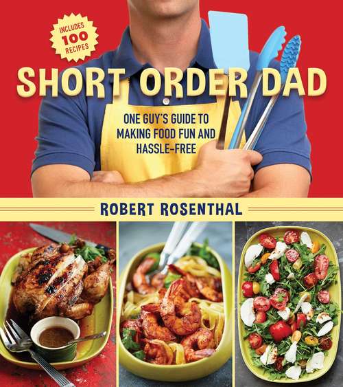 Book cover of Short Order Dad: One Guy?s Guide to Making Food Fun and Hassle-Free