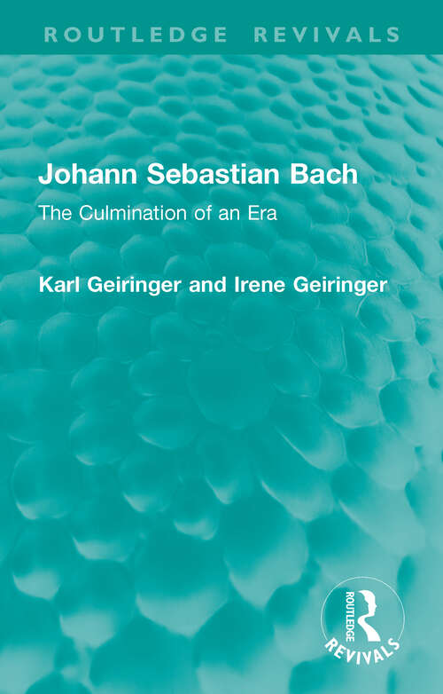 Book cover of Johann Sebastian Bach: The Culmination of an Era (Routledge Revivals)