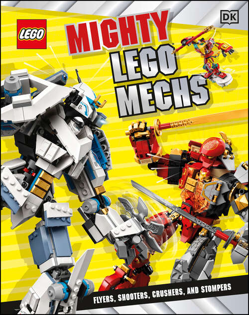 Book cover of Mighty LEGO Mechs: Flyers, Shooters, Crushers, and Stompers